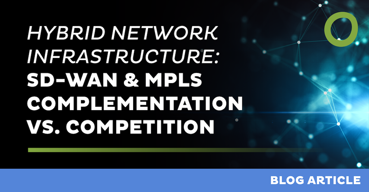 Hybrid Network Infrastructure: SD-WAN and MPLS Complementation vs Competition
