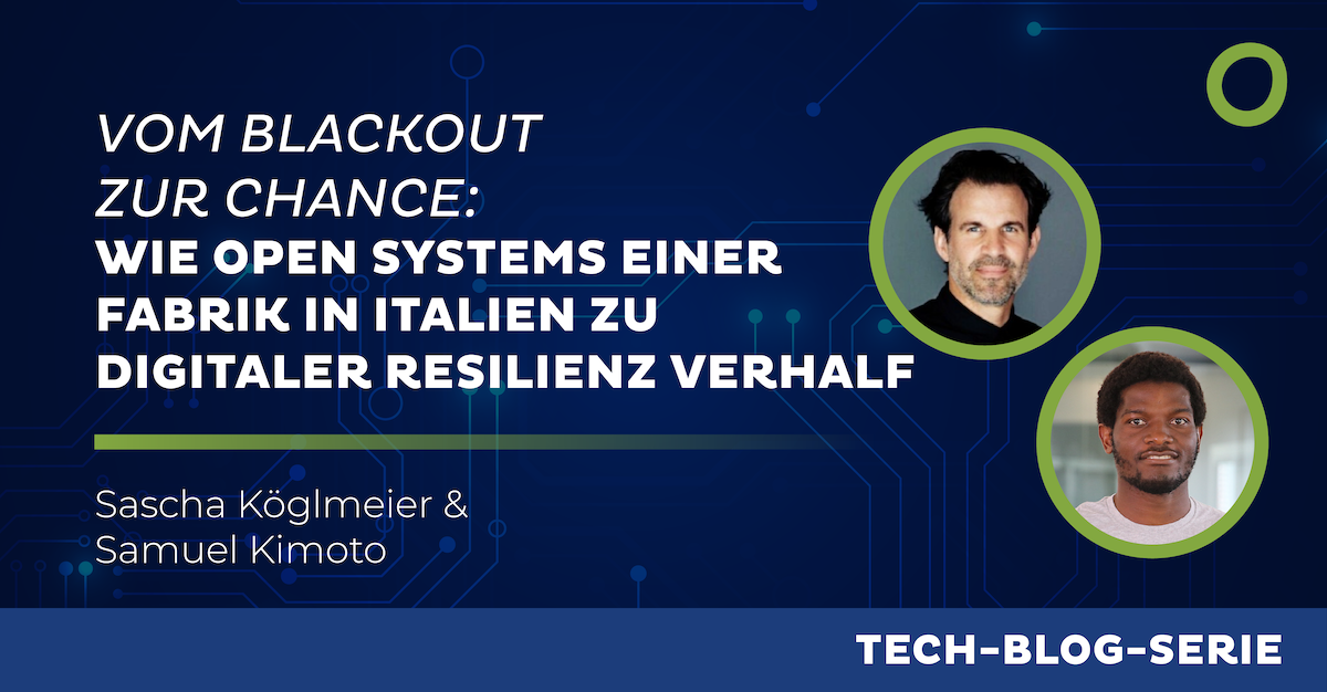 Vom Blackout zur Chance: Wie Open Systems einer Fabrik in Italien zu digitaler Resilienz verhalf