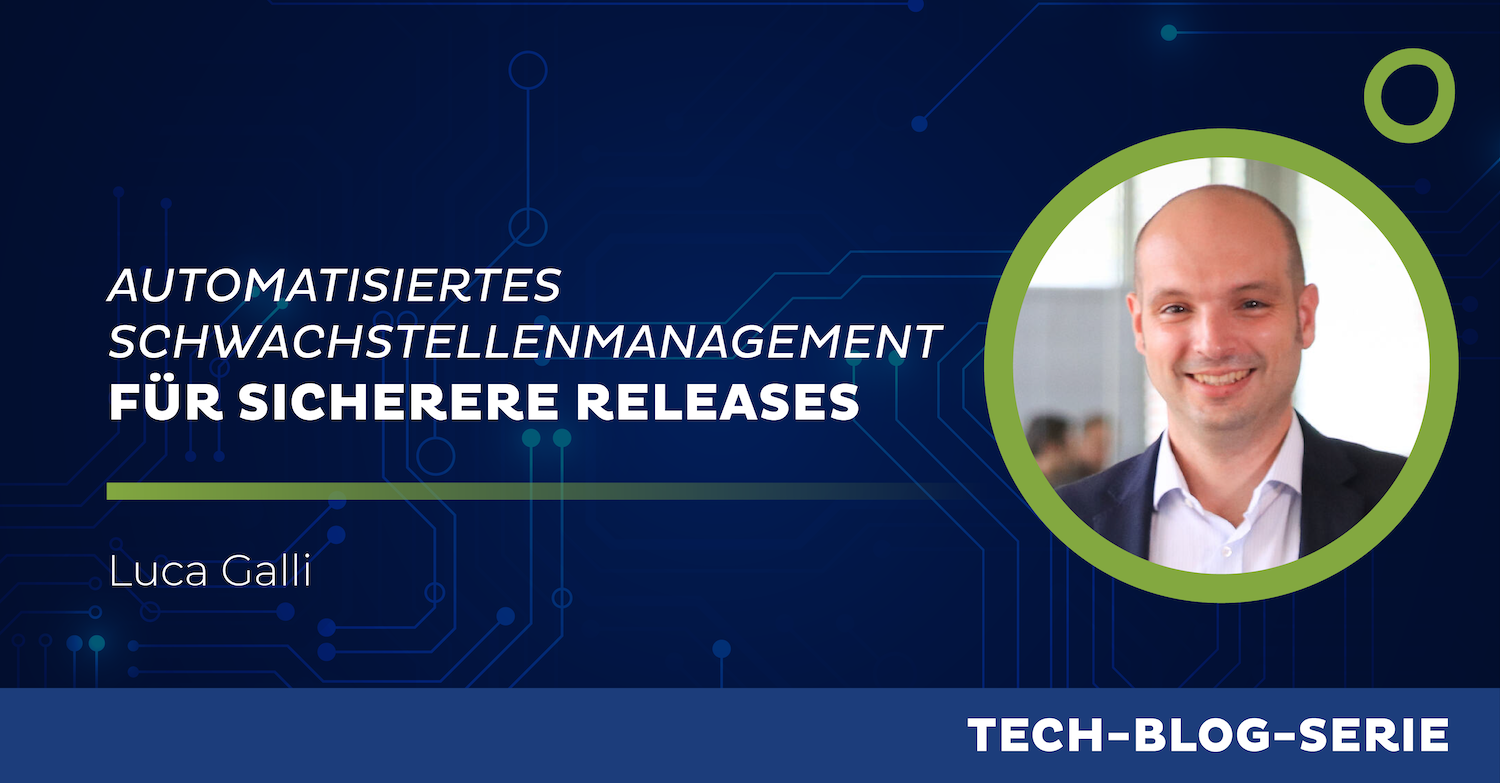 Automatisiertes Schwachstellenmanagement für sicherere Releases