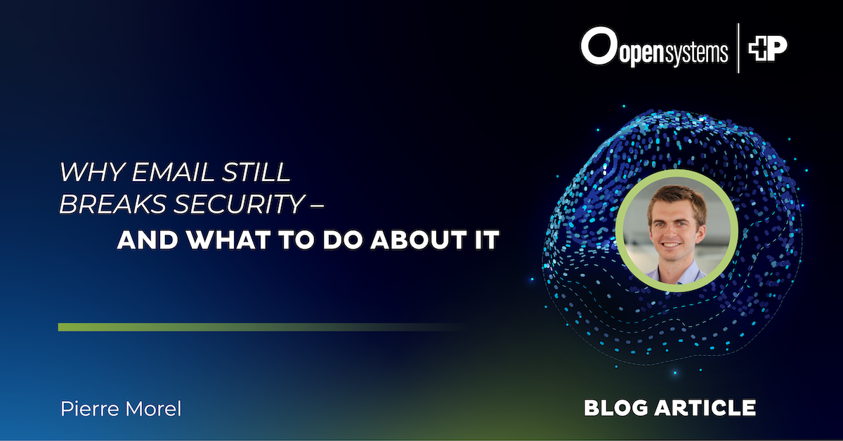Why Email Still Breaks Security ,  and What to Do About It