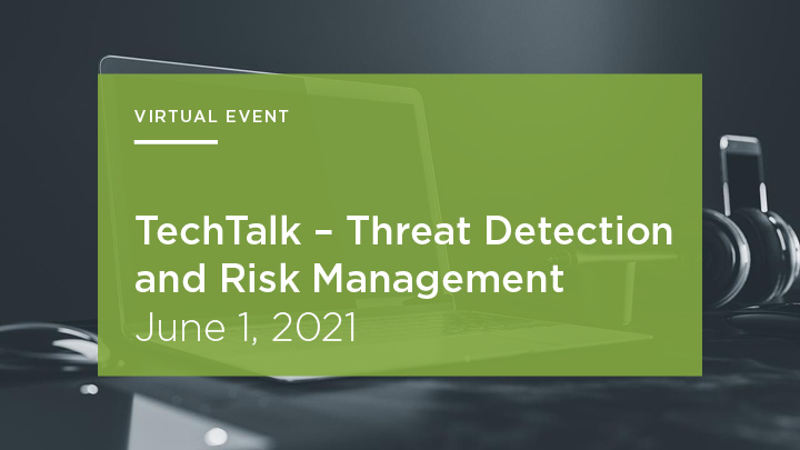 TechTalk – Threat Detection & Risk Management