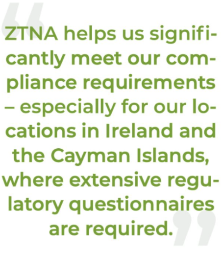 Text states ZTNA helps meet compliance requirements, especially in Ireland and the Cayman Islands, where extensive regulatory questionnaires are needed.