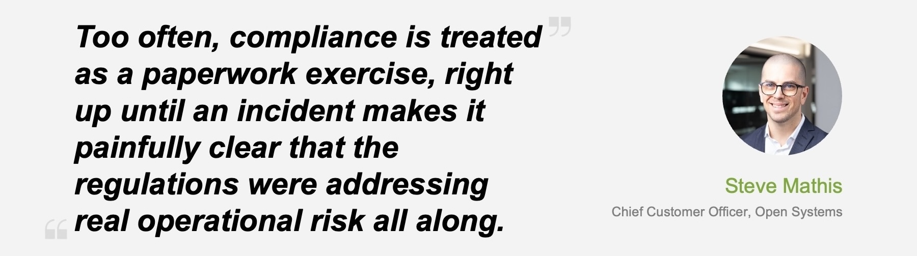 Quote in large text discusses compliance as a paperwork exercise until incidents expose real risks; to the right is a headshot of Steve Mathis, Chief Customer Officer, Open Systems, highlighting key insights from the February release notes.